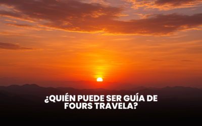 ¿Quién Puede Ser Guía de Fours Travela?